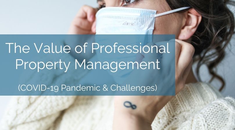 The Value of Professional Property Management (COVID-19 Pandemic & Challenges)